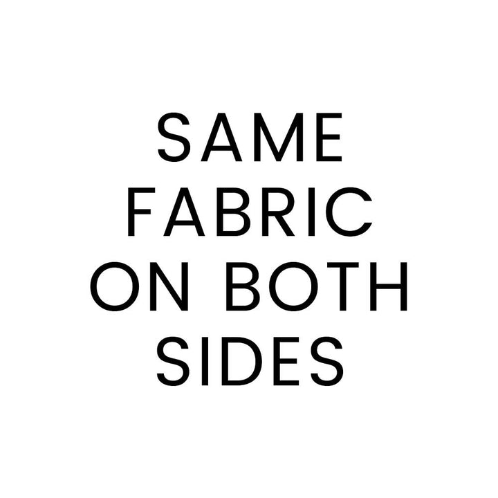 Text 'SAME FABRIC ON BOTH SIDES' on a white background